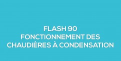 Nouveau micro-learning : Le fonctionnement des chaudires  condensation