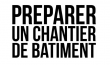 Préparation de Chantier