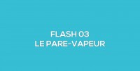 Flash-learning 03 - Le pare vapeur