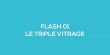 Flash-learning 01 - Le triple vitrage