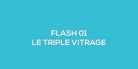 Flash-learning 01 - Le triple vitrage