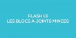 Flash-learning 13 - Les blocs à joints minces