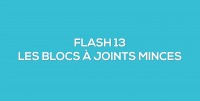Flash-learning 13 - Les blocs à joints minces