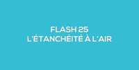 Flash-learning 25 - L'étanchéité à l'air