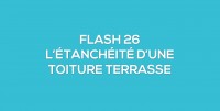 Flash-learning 26 - L'tanchit d'une toiture terrasse