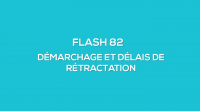 Flash-learning 82 : Réglementation sur le démarchage et délais de rétractation