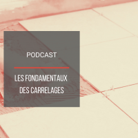 PODCAST BAT13 : Les fondamentaux des carrelages