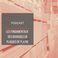 PODCAST BAT15 : Les fondamentaux des ouvrages en plaques de pltre