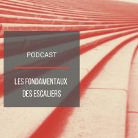 PODCAST BAT17 : Les fondamentaux des escaliers