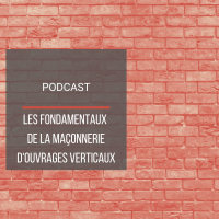 PODCAST BAT18 : Les fondamentaux de la maonnerie d'ouvrages verticaux