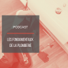 PODCAST BAT19 : Les fondamentaux de la plomberie