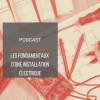 PODCAST BAT21 : Les fondamentaux d'une installation électrique