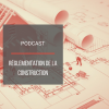 PODCAST BAT22 : Rglementation de la construction