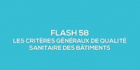 Flash-learning 58 : Les critères généraux de qualité sanitaire des bâtiments