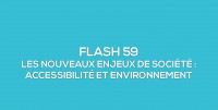 Flash-learning 59 : Les nouveaux enjeux de socit : accessibilit et environnement