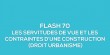 Flash-learning 70 : Les servitudes de vue et contraintes d'une construction