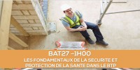 E-learning BAT27 : Les fondamentaux de la scurit et protection de la sant dans le BTP