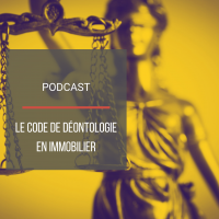 PODCAST IMMO02 : Le code de dontologie immobilier