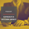 PODCAST IMMO11 : La responsabilit du professionnel immobilier