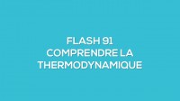 Flash-learning 91 : Comprendre la thermodynamique