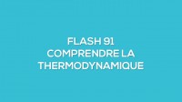 Flash-learning 91 : Comprendre la thermodynamique