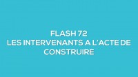 Flash-learning 72 : Les intervenants  l'acte de construire