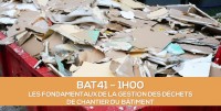 E-learning BAT41 : Les fondamentaux de la gestion des déchets dans le bâtiment
