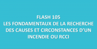 Flash-learning 105 - Les fondamentaux de la Recherche de causes et Circonstances d'un Incendie