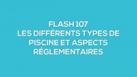 Flash-learning 107 : Les diffrents types de piscine et aspects rglementaires