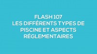 Flash-learning 107 : Les diffrents types de piscine et aspects rglementaires