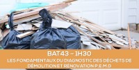 E-learning BAT43 : Les fondamentaux du diagnostic des déchets de démolition et rénovation PEMD