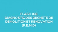 Flash-learning 108 : Le diagnostic des déchets de démolition et rénovation (P.E.M.D)