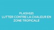 Flash-learning 121 : Lutter contre la chaleur en zone tropicale