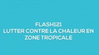 Flash-learning 121 : Lutter contre la chaleur en zone tropicale