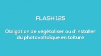 Flash-learning 125 : Obligation de vgtaliser ou d'installer du photovoltaque les toitures des btiments 